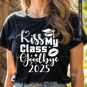Kiss My Class Goodbye 2025 SVG Cut File, Graduation Girl
